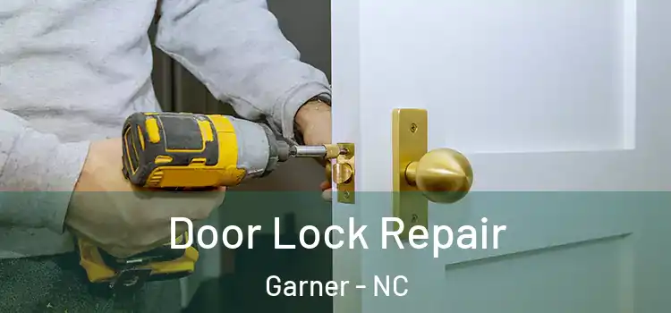 Door Lock Repair Garner - NC
