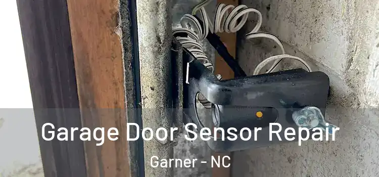 Garage Door Sensor Repair Garner - NC