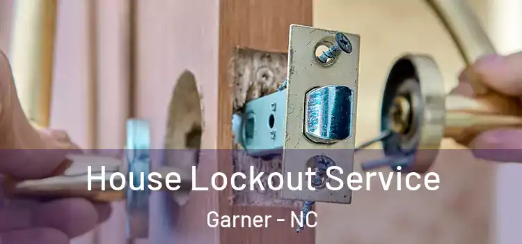 House Lockout Service Garner - NC