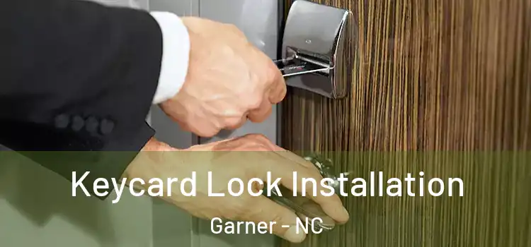 Keycard Lock Installation Garner - NC