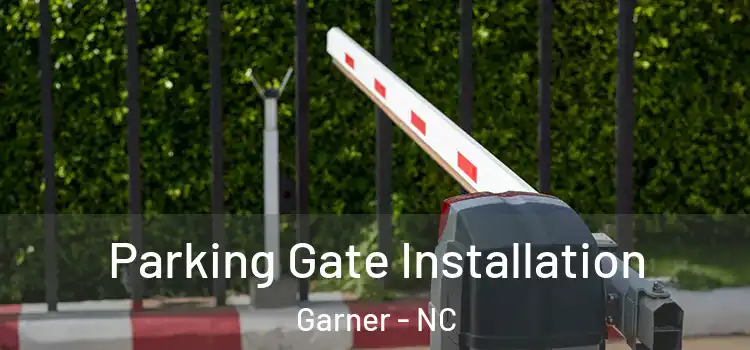 Parking Gate Installation Garner - NC