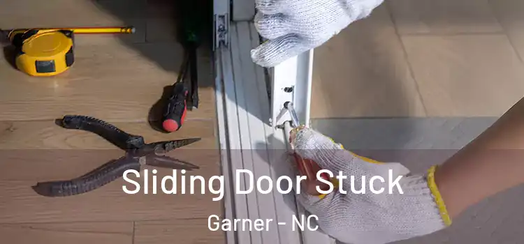  Sliding Door Stuck Garner - NC